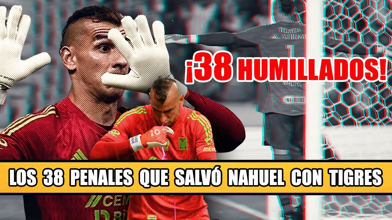 Los 38 Penales en los que Nahuel Salvó a Tigres