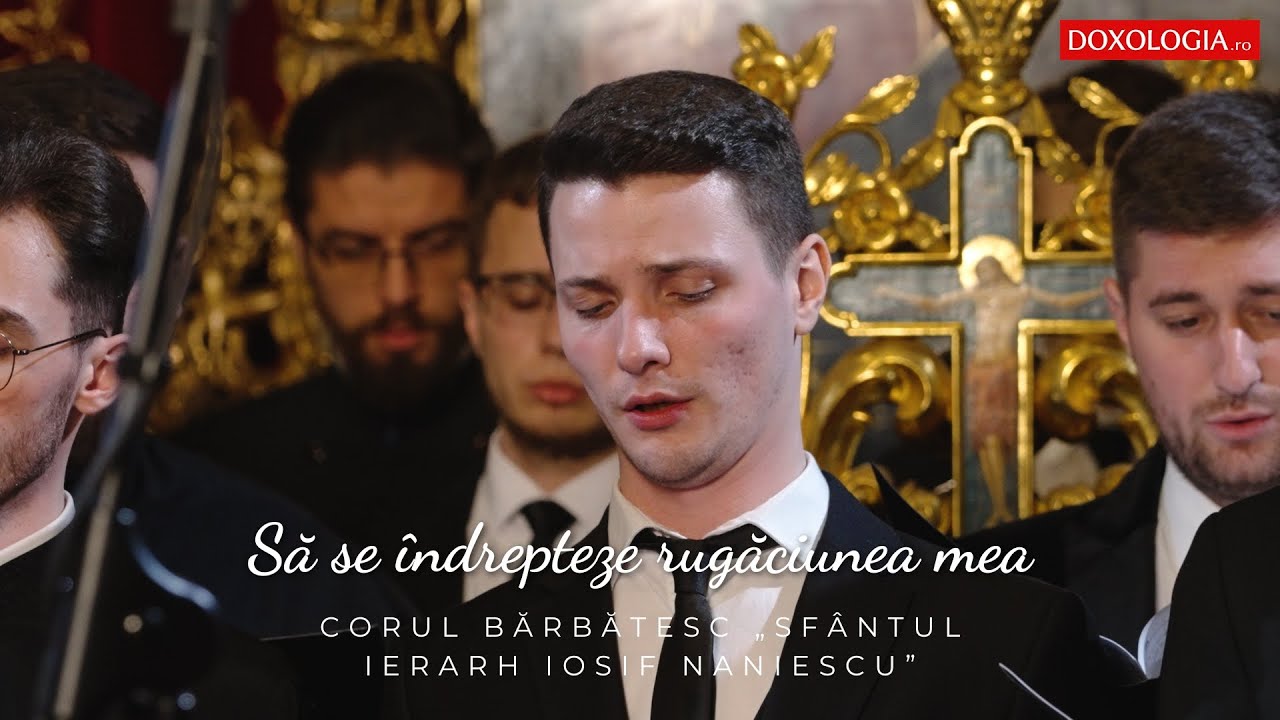 Corul bărbătesc „Sfântul Ierarh Iosif Naniescu” – Să se îndrepteze rugăciunea mea
