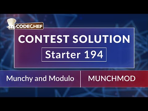 Munchy and Modulo | MUNCHMOD | Starter 194 | CodeChef Official Solution | Rated for All