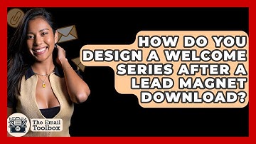 How Do You Design A Welcome Series After A Lead Magnet Download? - TheEmailToolbox.com