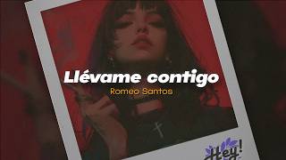Romeo Santos - Llévame Contigo (Letra)