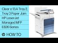 Clear a 13.A2, 13.A3 Tray 2, Tray 3 Paper Jam | LaserJet Managed MFP E826 | HP Printers | HP Support