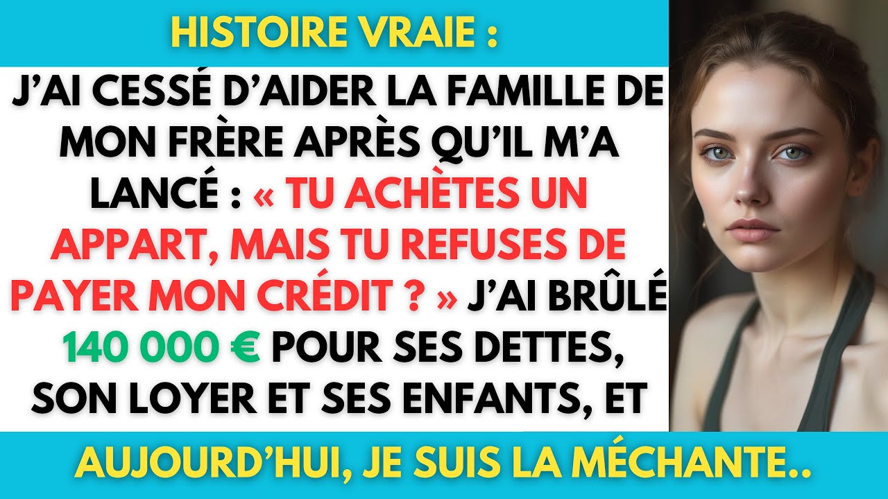 J’ai Tout Payé Pour Mon Frère Jusqu’à Ce Qu’il Ose Me Dire ÇA !