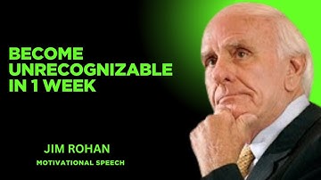 Become Unrecognizable in 1 Week - Jim Rohn Motivational speech