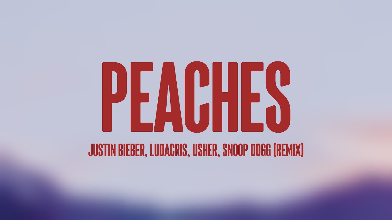 Peaches Justin Bieber, Ludacris, Usher, Snoop Dogg (Remix) (Lyrics