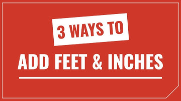 How to Add Feet and Inches