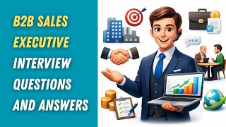 B2B Sales Executive Interview Questions and Answers