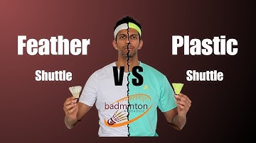 Feather shuttlecocks vs Plastic Shuttlecocks. Which one should you choose?