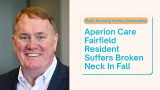 Aperion Care Fairfield resident suffers broken neck in fall