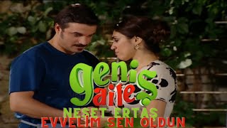 Neşet Ertaş Evvelim Sen Oldun [Geniş Aile]