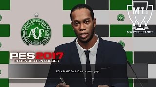 PES 2017  Master League #3: CONTRATAÇÃO HISTÓRICA RONALDINHO GAÚCHO NA CHAPECOENSE !!!