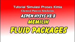 Memilih Fluid Packages dalam Aspen HYSYS V8.8 - Tutorial Simulasi Proses Kimia