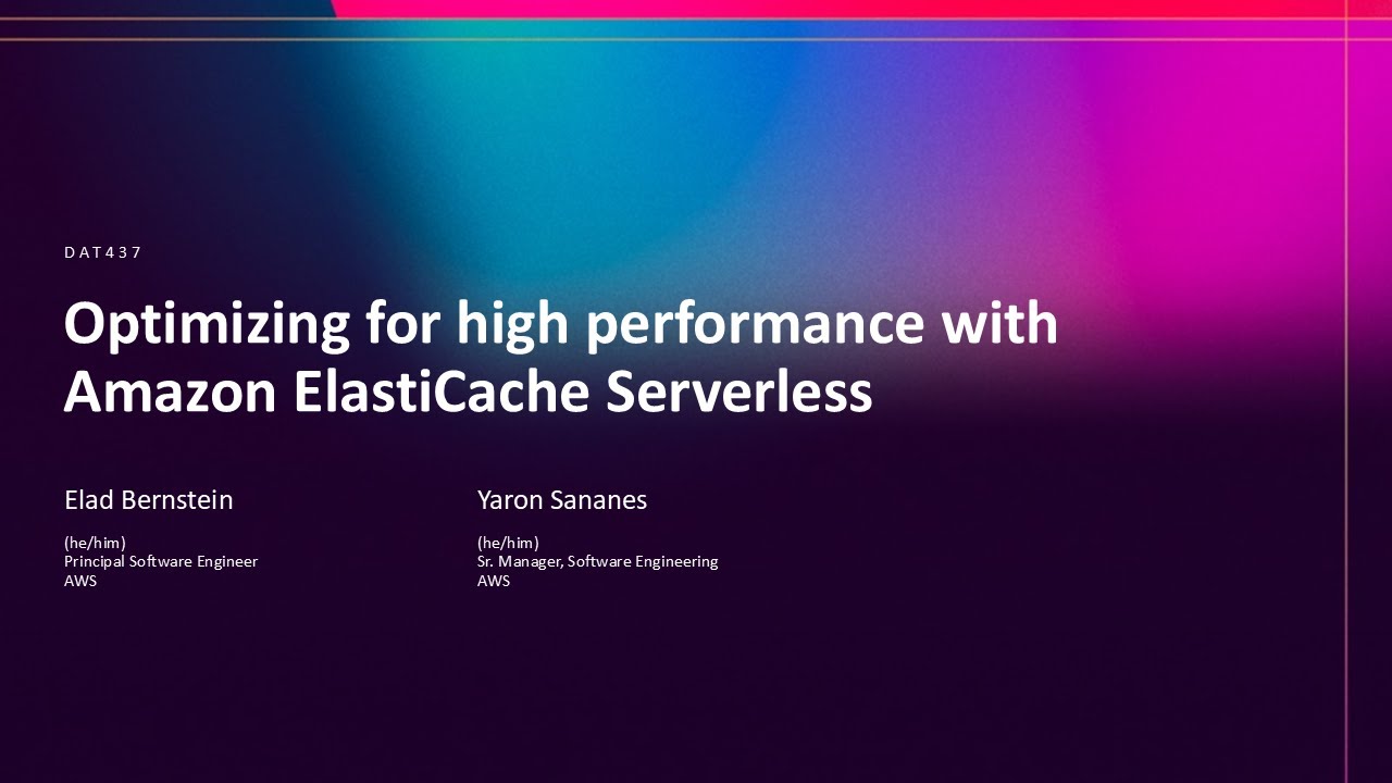 AWS re:Invent 2025 - Optimizing for high performance with Amazon ElastiCache Serverless (DAT437)