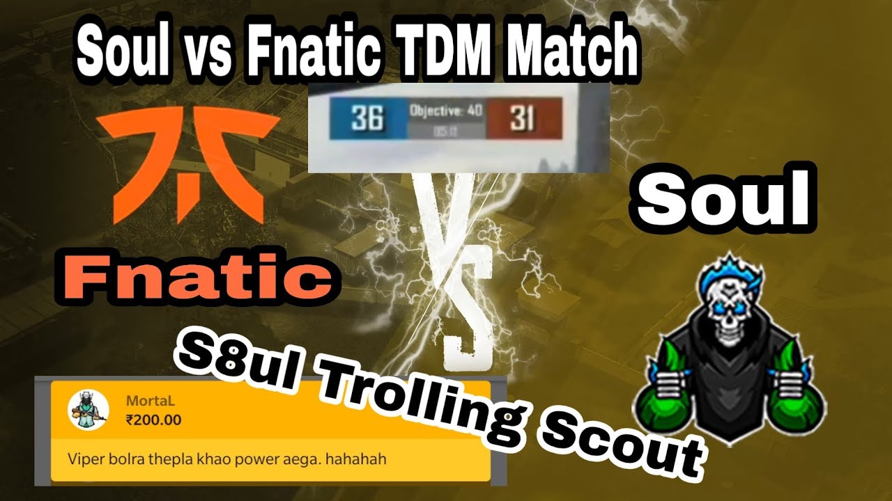 Soul Vs Fnatic TDM Match Highlight । Scout Get Trolled by S8UL and OR ...