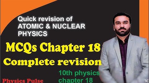 MCQs Chapter 18 Class 10th || Atom and Nucleus || Physics Pulse
