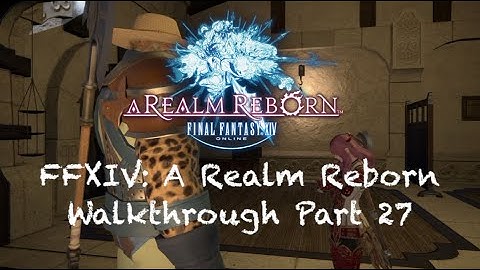 FFXIV: A Realm Reborn Playthrough part 27 (The Wrath of Titan)