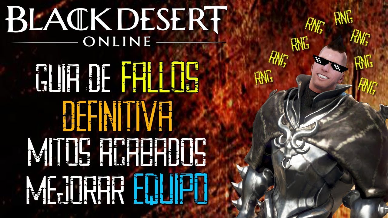 Black Desert - GUIA DE FALLOS DEFINITIVA | TODO QUE NECESITAS SABER | MEJORAR EQUIPO - YouTube