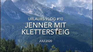 Berchtesgaden: Jenner mit Klettersteig Laxersteig und Schützensteig - Travel-Vlog #10 - Juli 2020