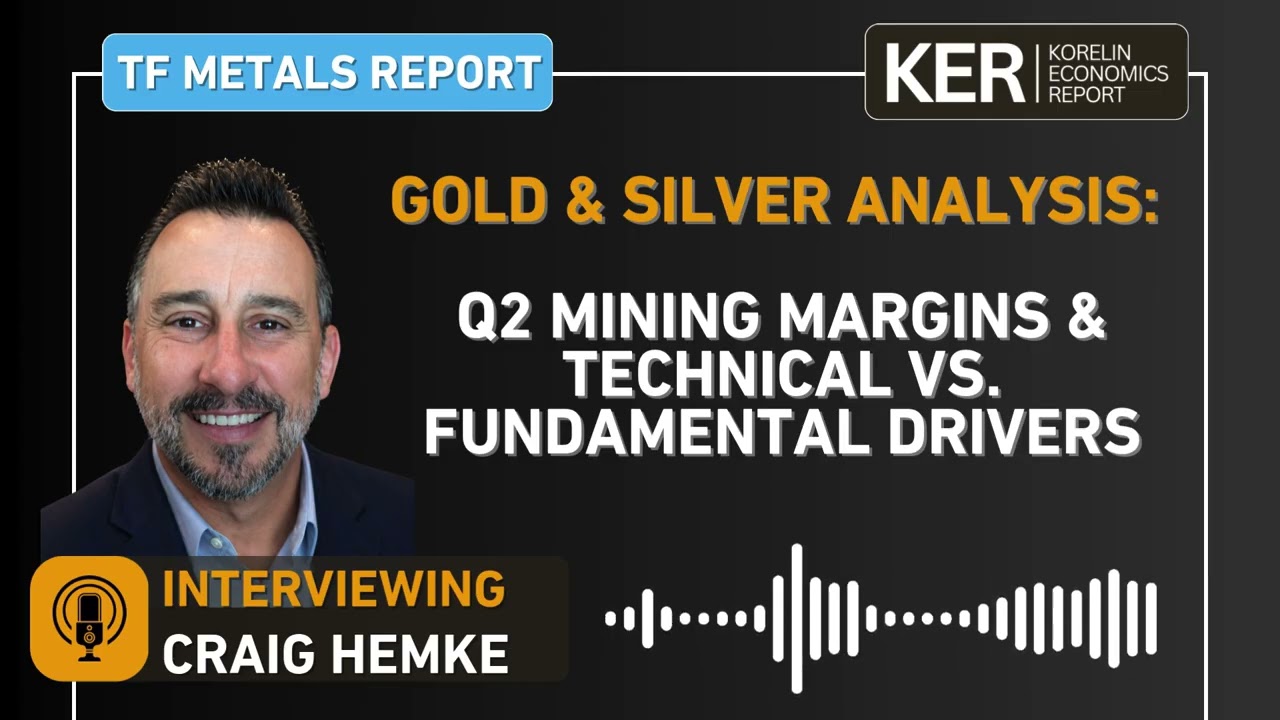 Craig Hemke - Gold & Silver Markets: Q2 Mining Margins and Technical vs. Fundamental Drivers