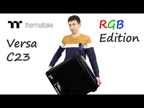 Видео: Обзор корпуса для СВО Thermaltake Versa C23 TG RGB Edition