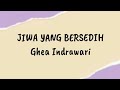 Jiwa yang bersedih  ghea indrawari  lirik lagu