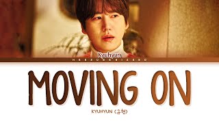 Video thumbnail of "KYUHYUN Moving On Lyrics (규현 마지막 날에 가사) [Color Coded Lyrics Han/Rom/Eng]"
