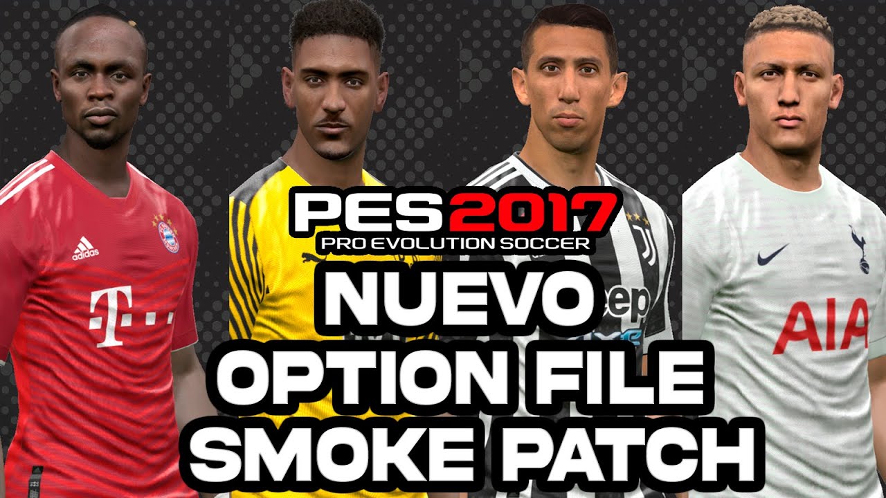 NUEVO OPTION FILE SMOKE PATCH(FICHAJES ACTUALIZADOS) PES 2017 A PES 2023😍  - YouTube