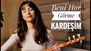 Burçin - Beni Hor Görme Gardaşım Aşık Veysel 