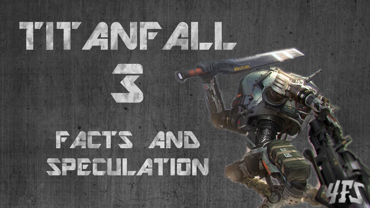 Titanfall 3: Facts and Speculation
