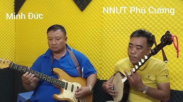 Nhạc sĩ NNƯT Phú Cường hòa tấu với Minh Đức Lý con sáo qua vọng cổ 1-2-6. Dây Đào.
