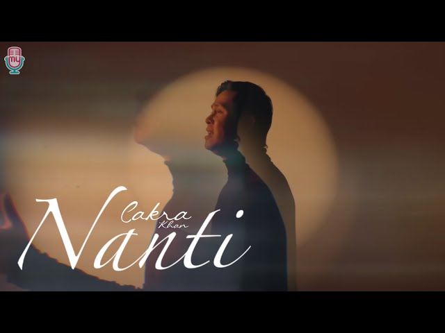 Cakra Khan - Nanti