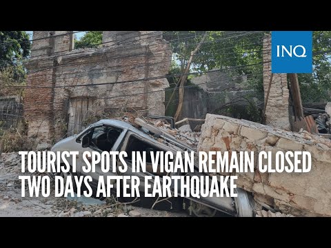 Tourist spots in Vigan remain closed two days after earthquake