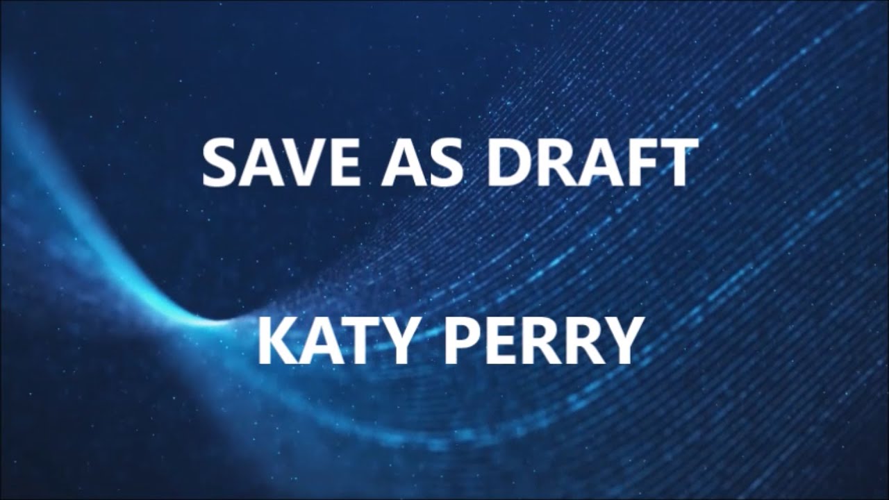 SAVE AS DRAFT KATY PERRY (Lyrics) YouTube