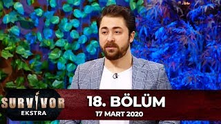 Survivor Ekstra 18 Bölüm 17 Mart 2020