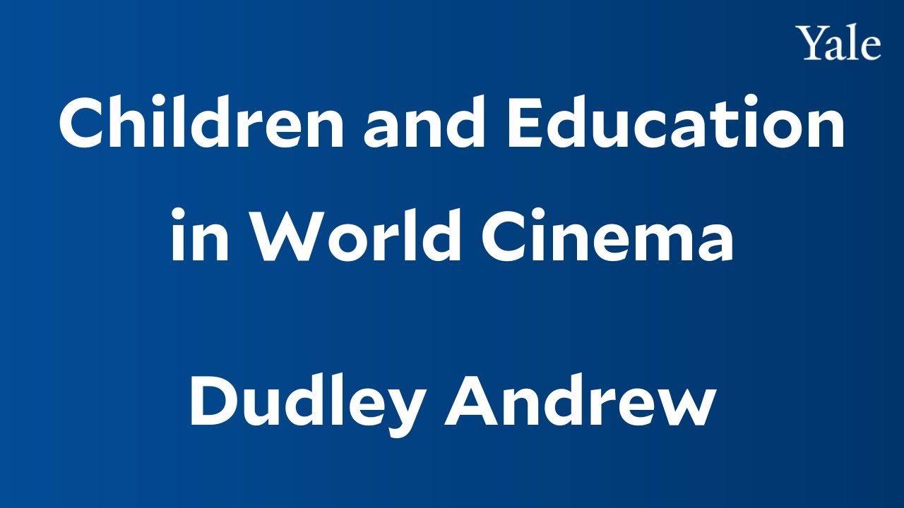 Dudley Andrew, "Children and Education in World Cinema"