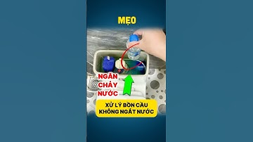 #MẸO 659 | Xử lý bồn cầu bị chảy nước liên tục không tự ngắt nước | how to fix toilet #shorts