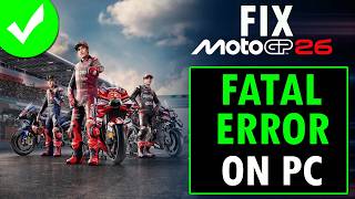 How To Fix MotoGP 26 Fatal Error On PC