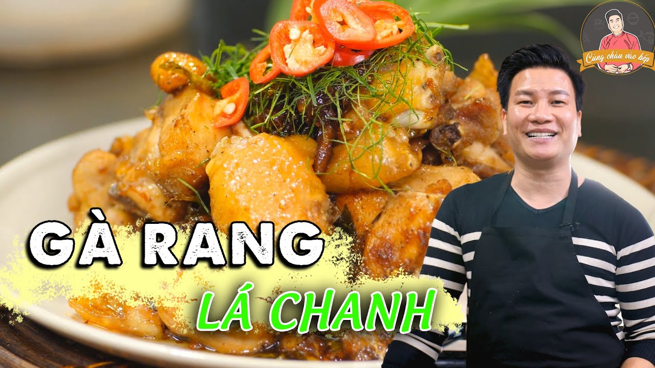 GÀ RANG LÁ CHANH – Chiều khán giả hết nấc! | Cùng Cháu Vào Bếp