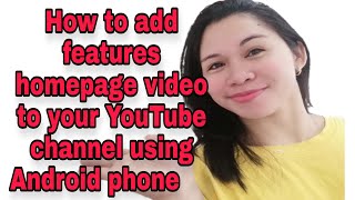 How to add Features Homepage video to your YouTube channel using Android phone ||tutorial 2021