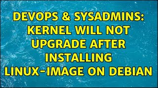 DevOps & SysAdmins: Kernel will not upgrade after installing linux-image on Debian
