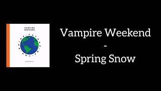 Vampire Weekend - Spring Snow (Lyrics)