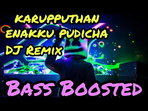 Karupputhan enakku pudicha coloruDJ Remix  Bass Boosted  Bass Booster Bass