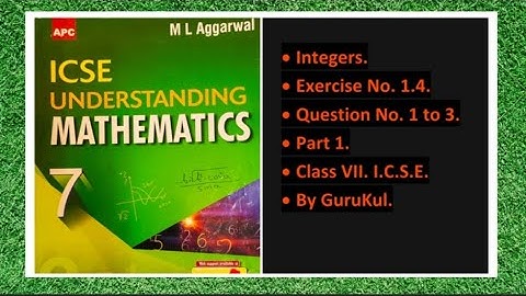 Integers, Ex 1.4, Part 1, Class 7, M L Aggarwal - ICSE UNDERSTANDING MATHEMATICS