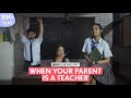 FilterCopy | When Your Parent Is A Teacher | Ft. Anupriya Caroli & Archana Iyer