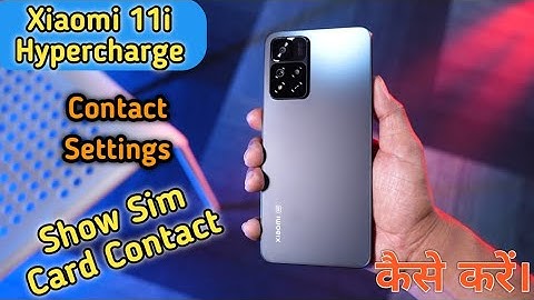 Xiaomi 11i Hypercharge, Contact Setting,Xiaomi 11i Hypercharge Contact Settings,how to show contact