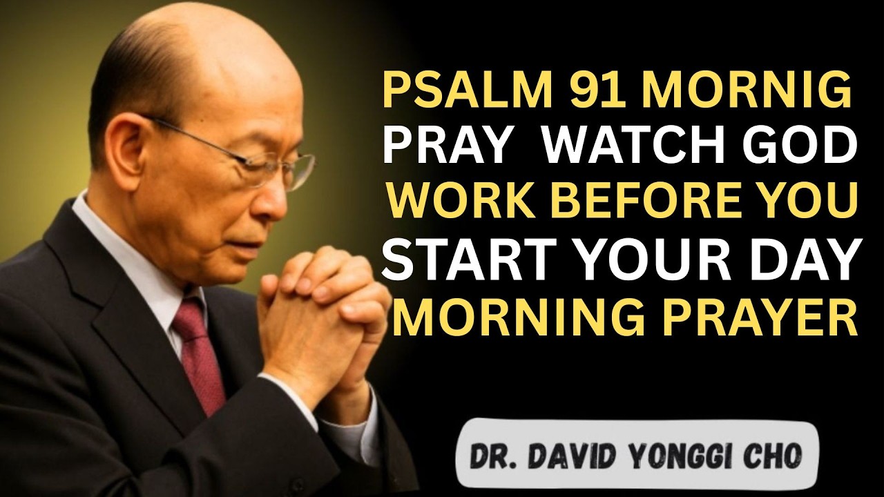 Psalm 91 A Powerful Morning Prayer To Start Your Day Blessing & Protection DAILY PSALM PRAYER