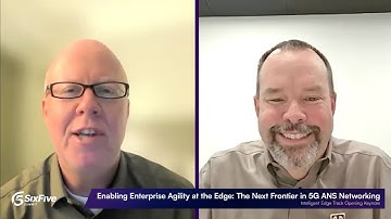Enabling Enterprise Agility at the Edge: The Next Frontier in 5G ANS Networking - Six Five Summit