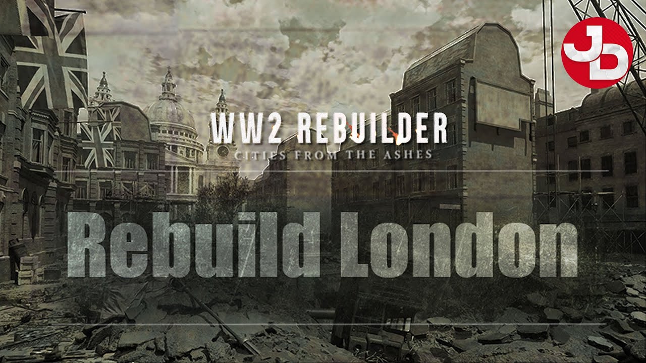 Let's rebuild London in WW2 Rebuilder PC Gameplay - YouTube