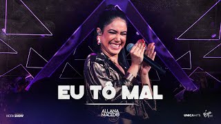 Allana Macedo - Eu tô mal  - Ao Vivo em Goiânia