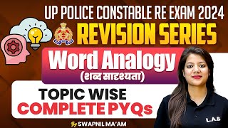 UP POLICE CONSTABLE RE EXAM 2024 | Word Analogy | TOPIC WISE  COMPLETE PYQS | By SWAPNIL MA'AM